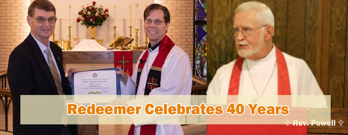 Redeemer Lutheran Church Celebrates 40 Years Redeemer Lutheran Church Celebrates 40 Years